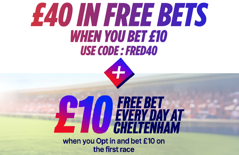 £40 in free bets - when you bet £10 - use code: FRED40
