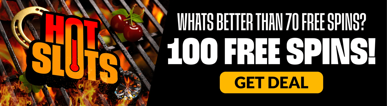 Whats better than 70 free spins? 100 FREE SPINS! Get Deal